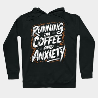 Running On Coffee And Anxiety Hoodie